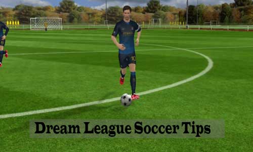 Dream League Soccer Tips – 6 Useful Tips That You Have To Try